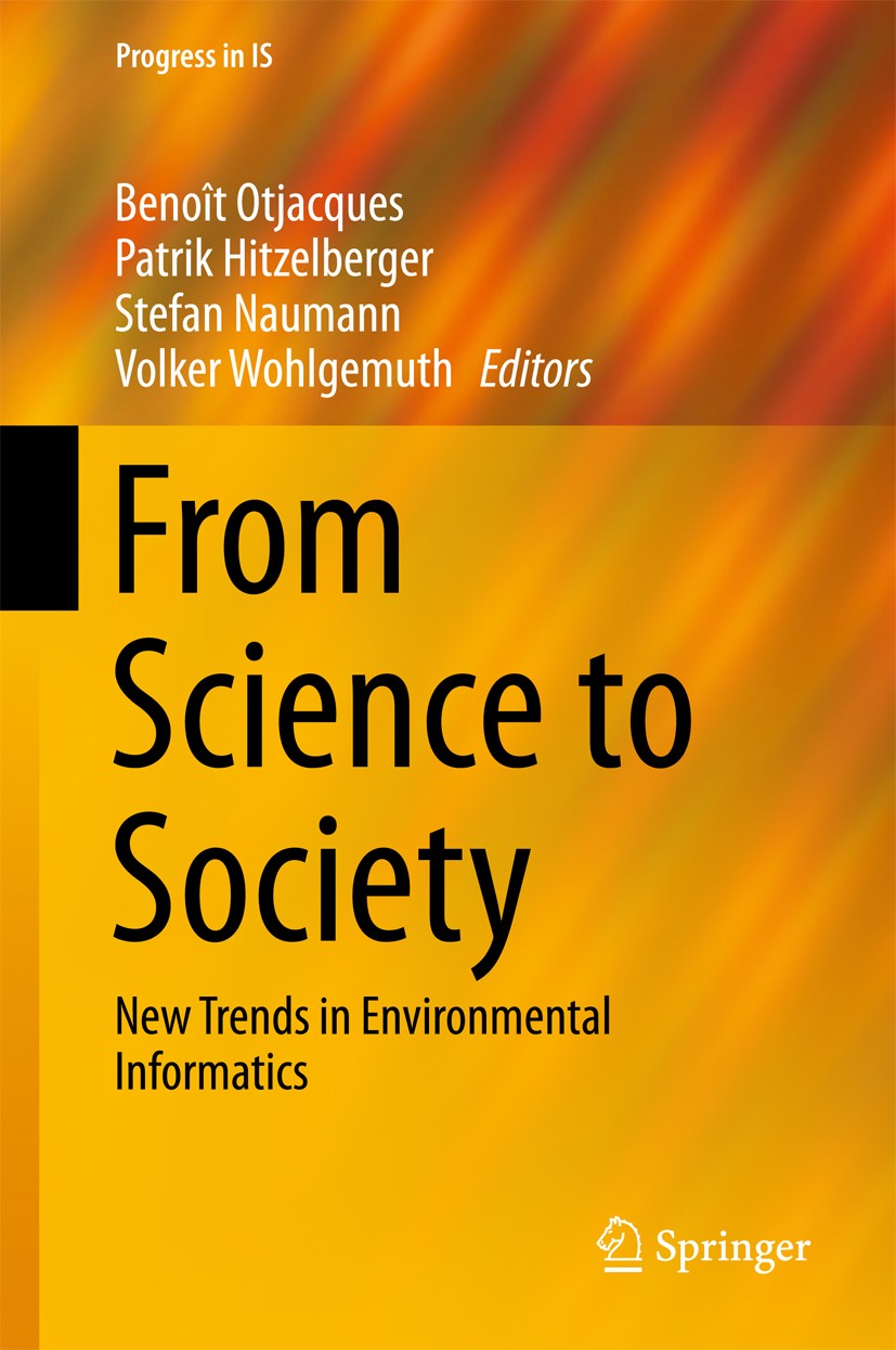 Titlebook: From Science to Society; New Trends in Enviro Benoît Otjacques,Patrik Hitzelberger,Volker Wohlge Conference proceedings 2018 Springer Inter Titlebook: From Science to Society; New Trends in Enviro Benoît Otjacques,Patrik Hitzelberger,Volker Wohlge Conference proceedings 2018 Springer Inter