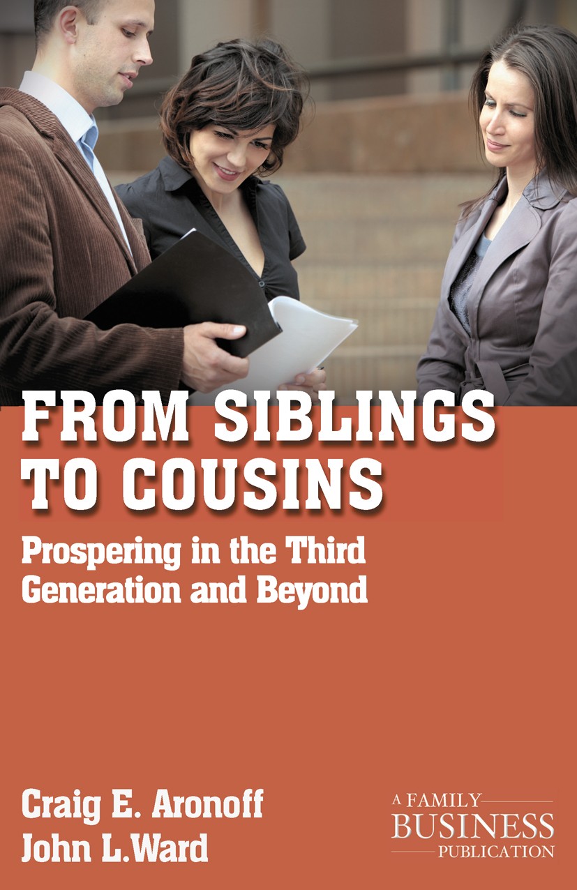 Titlebook: From Siblings to Cousins; Prospering in the Th Craig E. Aronoff,John L. Ward Book 2011 Palgrave Macmillan, a division of Nature America Inc Titlebook: From Siblings to Cousins; Prospering in the Th Craig E. Aronoff,John L. Ward Book 2011 Palgrave Macmillan, a division of Nature America Inc