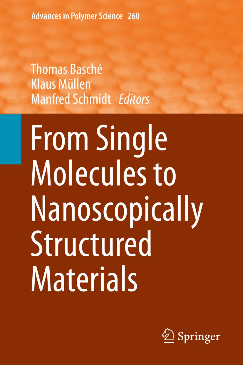 Titlebook: From Single Molecules to Nanoscopically Structured Materials; Thomas Basché,Klaus Müllen,Manfred Schmidt Book 2014 Springer International Titlebook: From Single Molecules to Nanoscopically Structured Materials; Thomas Basché,Klaus Müllen,Manfred Schmidt Book 2014 Springer International