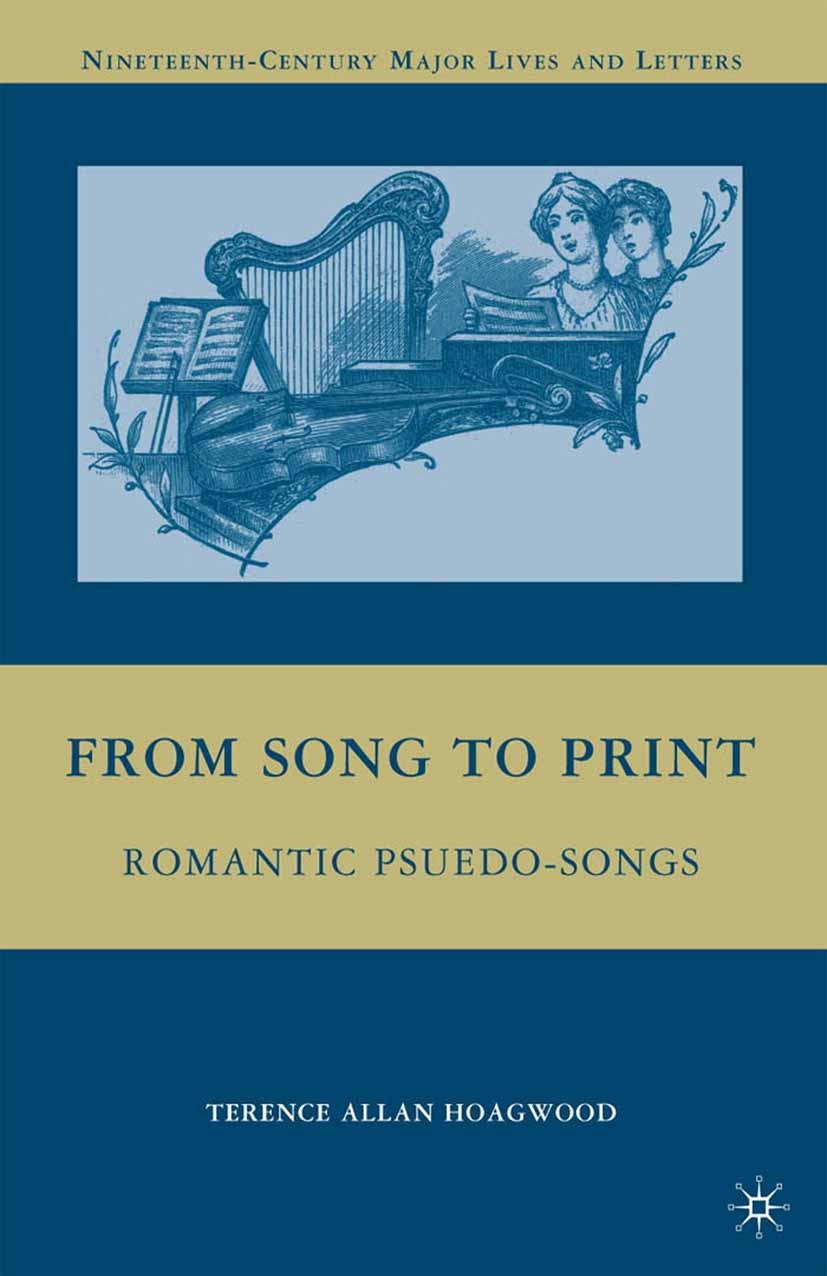 Titlebook: From Song to Print; Romantic Pseudo-Song Terence Allan Hoagwood Book 2010 Terence Allan Hoagwood 2010 Coleridge.John Keats.music.poetry.Rom Titlebook: From Song to Print; Romantic Pseudo-Song Terence Allan Hoagwood Book 2010 Terence Allan Hoagwood 2010 Coleridge.John Keats.music.poetry.Rom