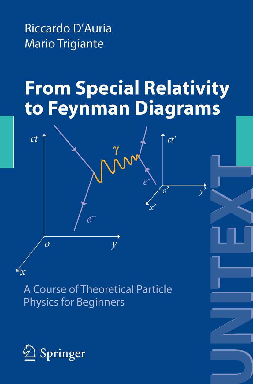 Titlebook: From Special Relativity to Feynman Diagrams; A Course of Theoreti Riccardo D‘Auria,Mario Trigiante Textbook 20121st edition Springer-Verlag Titlebook: From Special Relativity to Feynman Diagrams; A Course of Theoreti Riccardo D‘Auria,Mario Trigiante Textbook 20121st edition Springer-Verlag
