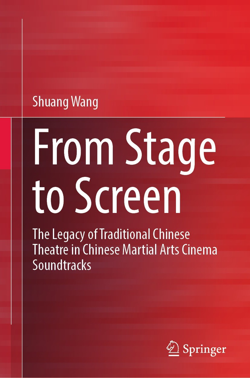 Titlebook: From Stage to Screen; The Legacy of Tradit Shuang Wang Book 2023 Springer Nature Singapore Pte Ltd. 2023 Traditional Chinese Theatre.Soundt Titlebook: From Stage to Screen; The Legacy of Tradit Shuang Wang Book 2023 Springer Nature Singapore Pte Ltd. 2023 Traditional Chinese Theatre.Soundt