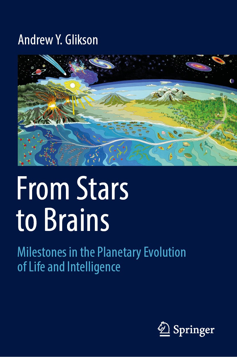 Titlebook: From Stars to Brains: Milestones in the Planetary Evolution of Life and Intelligence; Andrew Y. Glikson Book 2019 Springer Nature Switzerl Titlebook: From Stars to Brains: Milestones in the Planetary Evolution of Life and Intelligence; Andrew Y. Glikson Book 2019 Springer Nature Switzerl