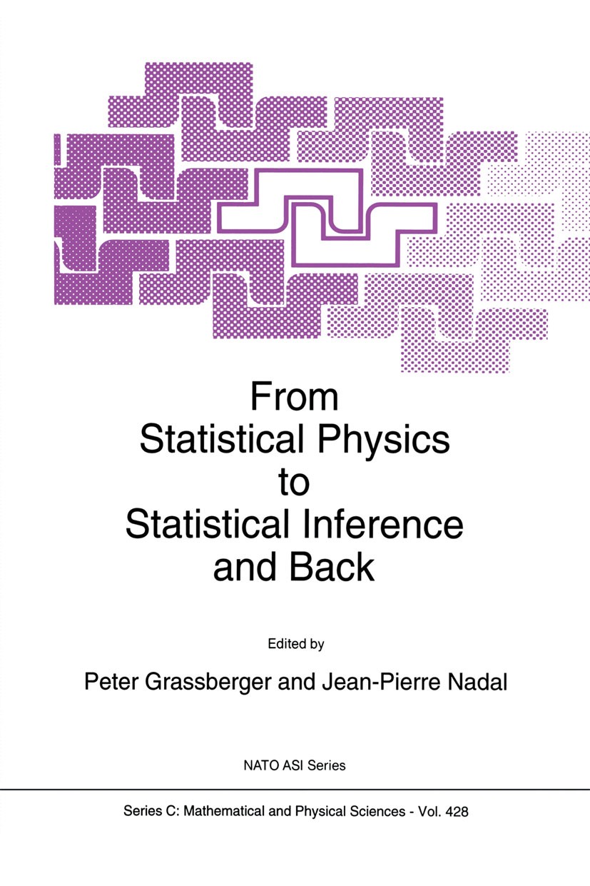 Titlebook: From Statistical Physics to Statistical Inference and Back; Peter Grassberger,Jean-Pierre Nadal Book 1994 Springer Science+Business Media Titlebook: From Statistical Physics to Statistical Inference and Back; Peter Grassberger,Jean-Pierre Nadal Book 1994 Springer Science+Business Media