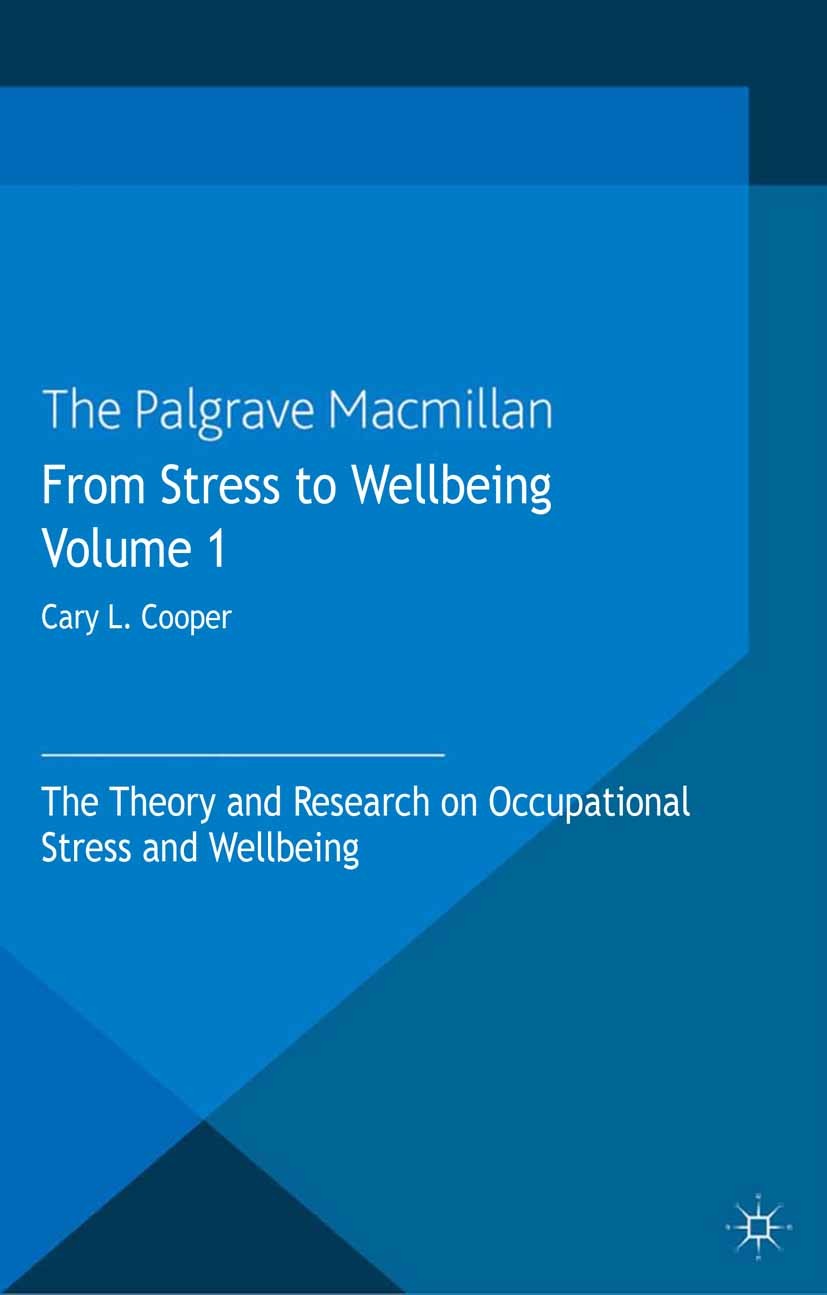 Titlebook: From Stress to Wellbeing Volume 1; The Theory and Resea Cary L. Cooper Book 2013 Palgrave Macmillan, a division of Macmillan Publishers Lim Titlebook: From Stress to Wellbeing Volume 1; The Theory and Resea Cary L. Cooper Book 2013 Palgrave Macmillan, a division of Macmillan Publishers Lim