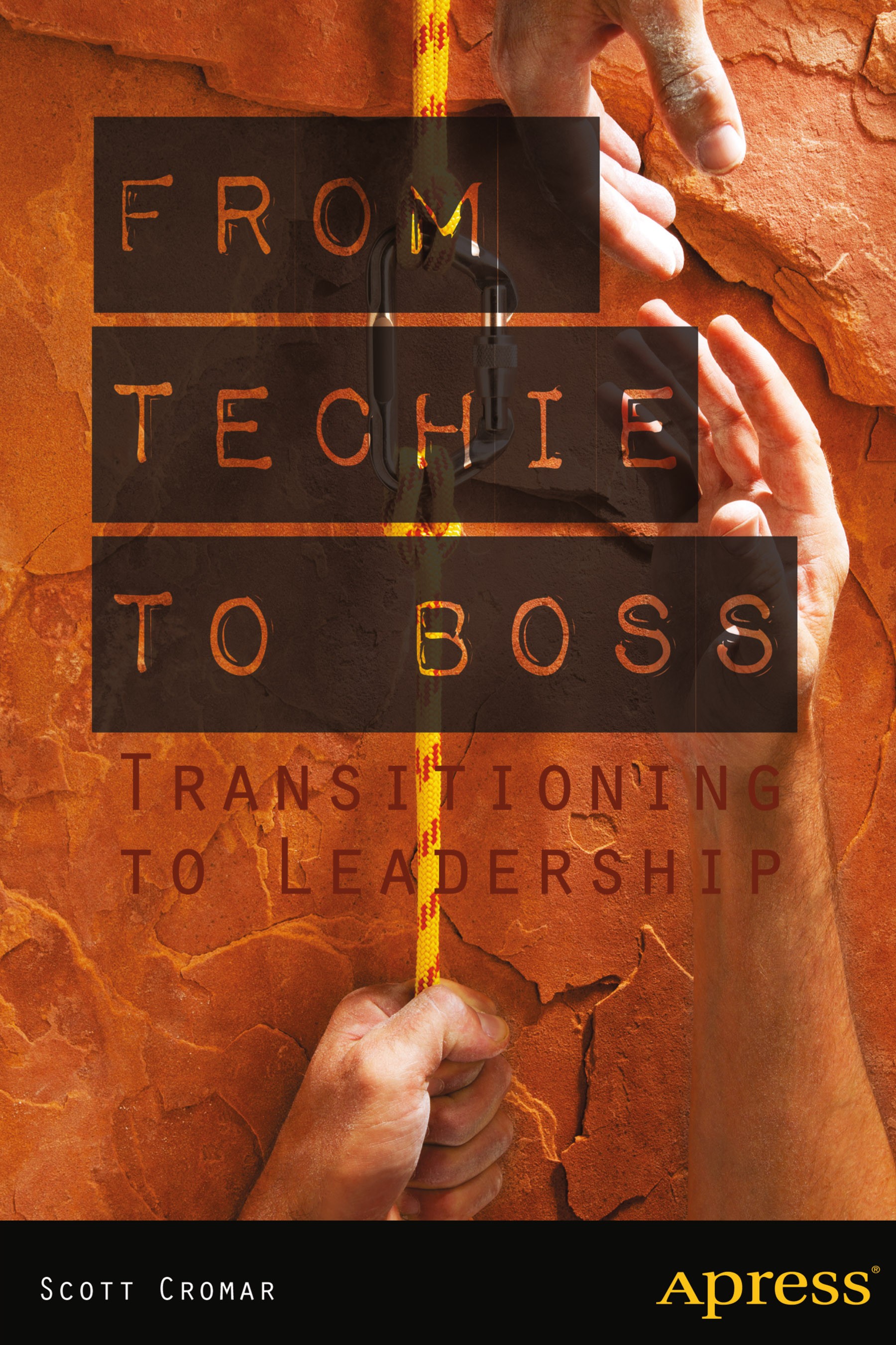 Titlebook: From Techie to Boss; Transitioning to Lea Scott Cromar Book 2013 Scott Cromar and David M. Jacobs 2013 Titlebook: From Techie to Boss; Transitioning to Lea Scott Cromar Book 2013 Scott Cromar and David M. Jacobs 2013