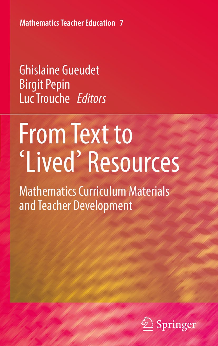 Titlebook: From Text to ‘Lived‘ Resources; Mathematics Curricul Ghislaine Gueudet,Birgit Pepin,Luc Trouche Book 2012 Springer Science+Business Media B Titlebook: From Text to ‘Lived‘ Resources; Mathematics Curricul Ghislaine Gueudet,Birgit Pepin,Luc Trouche Book 2012 Springer Science+Business Media B