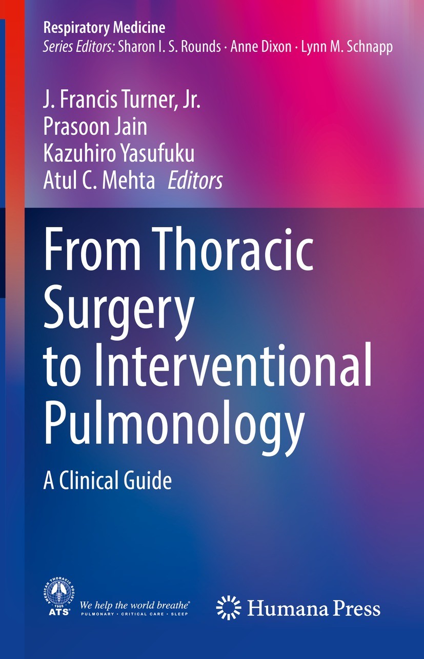 Titlebook: From Thoracic Surgery to Interventional Pulmonology; A Clinical Guide J. Francis Turner, Jr.,Prasoon Jain,Atul C. Mehta Book 2021 The Edito Titlebook: From Thoracic Surgery to Interventional Pulmonology; A Clinical Guide J. Francis Turner, Jr.,Prasoon Jain,Atul C. Mehta Book 2021 The Edito