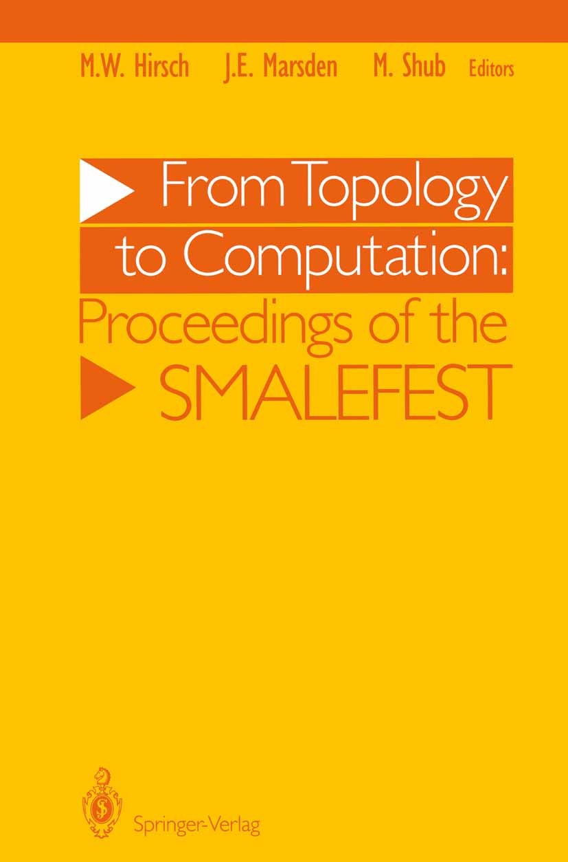Titlebook: From Topology to Computation: Proceedings of the Smalefest; Morris W. Hirsch,Jerrold E. Marsden,Michael Shub Conference proceedings 1993 S Titlebook: From Topology to Computation: Proceedings of the Smalefest; Morris W. Hirsch,Jerrold E. Marsden,Michael Shub Conference proceedings 1993 S