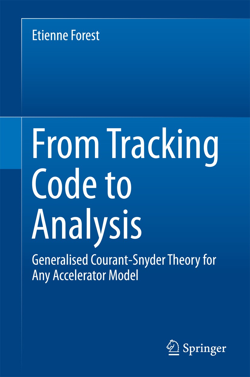 Titlebook: From Tracking Code to Analysis; Generalised Courant- Etienne Forest Book 2016 Springer Japan 2016 Accelerator Perturbation Theory.Circular Titlebook: From Tracking Code to Analysis; Generalised Courant- Etienne Forest Book 2016 Springer Japan 2016 Accelerator Perturbation Theory.Circular