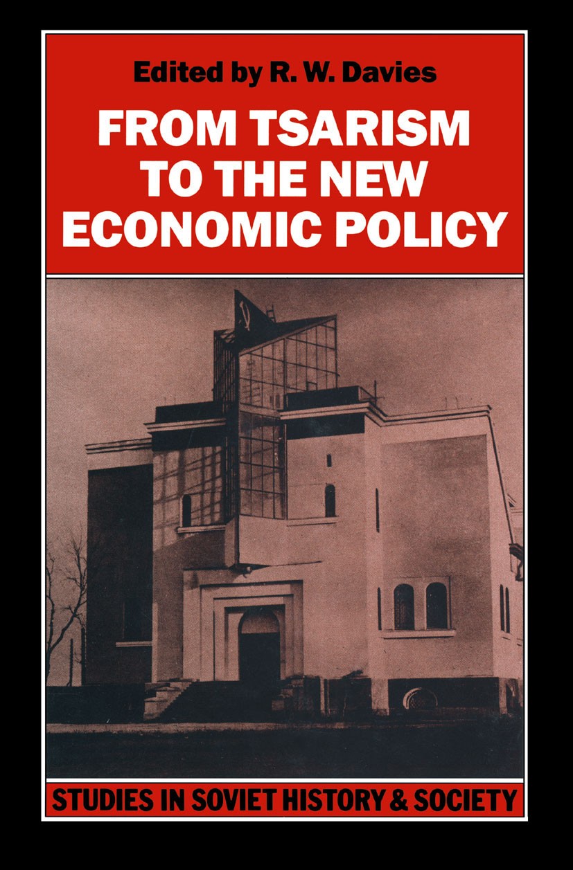 Titlebook: From Tsarism to the New Economic Policy; Continuity and Chang R. W. Davies (Professor of Economic Studies) Book 1990 Palgrave Macmillan, a Titlebook: From Tsarism to the New Economic Policy; Continuity and Chang R. W. Davies (Professor of Economic Studies) Book 1990 Palgrave Macmillan, a