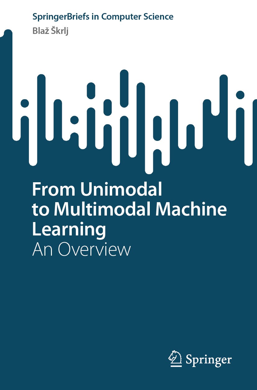 Titlebook: From Unimodal to Multimodal Machine Learning; An Overview Blaž Škrlj Book 2024 The Editor(s) (if applicable) and The Author(s), under exclu Titlebook: From Unimodal to Multimodal Machine Learning; An Overview Blaž Škrlj Book 2024 The Editor(s) (if applicable) and The Author(s), under exclu