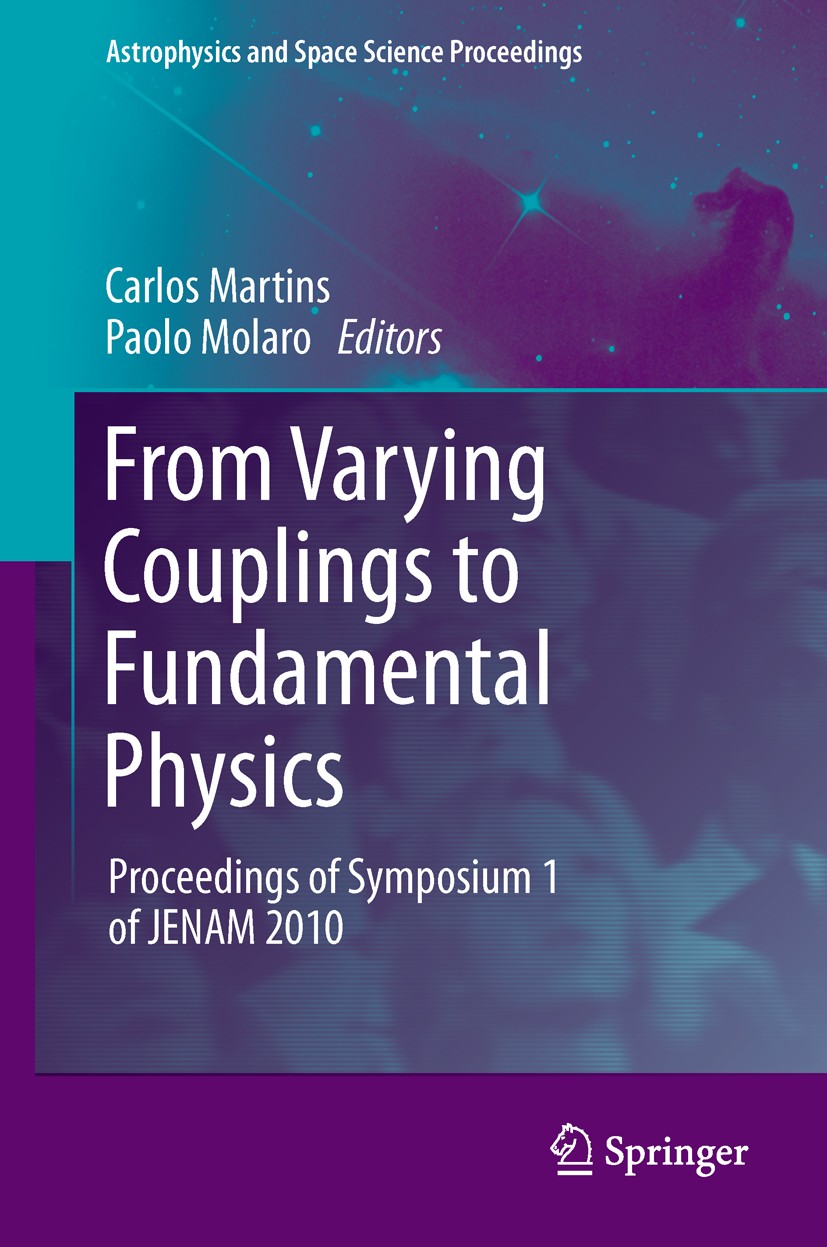 Titlebook: From Varying Couplings to Fundamental Physics; Proceedings of Sympo Carlos Martins,Paolo Molaro Conference proceedings 2011 Springer-Verlag Titlebook: From Varying Couplings to Fundamental Physics; Proceedings of Sympo Carlos Martins,Paolo Molaro Conference proceedings 2011 Springer-Verlag