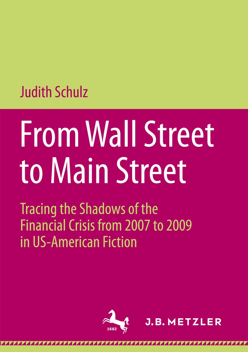 Titlebook: From Wall Street to Main Street; Tracing the Shadows Judith Schulz Book 2016 Springer Fachmedien Wiesbaden GmbH 2016 Great Recession.Reces Titlebook: From Wall Street to Main Street; Tracing the Shadows Judith Schulz Book 2016 Springer Fachmedien Wiesbaden GmbH 2016 Great Recession.Reces