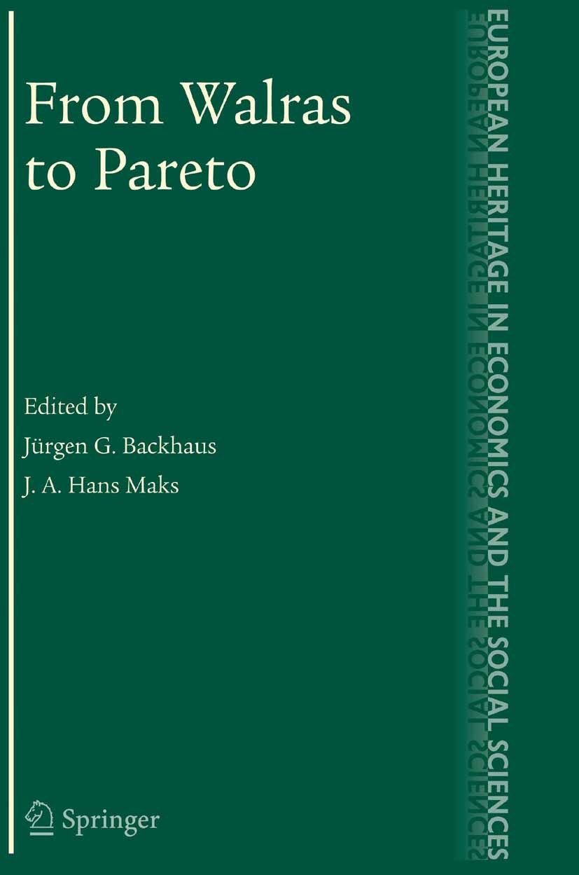 Titlebook: From Walras to Pareto; Jürgen G. Backhaus,J. A. Hans Maks Book 2006 Springer-Verlag US 2006 Economic history.General Economic Equilibrium. Titlebook: From Walras to Pareto; Jürgen G. Backhaus,J. A. Hans Maks Book 2006 Springer-Verlag US 2006 Economic history.General Economic Equilibrium.