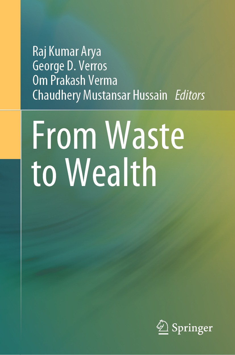 Titlebook: From Waste to Wealth; Raj Kumar Arya,George D. Verros,Chaudhery Mustansa Book 2024 The Editor(s) (if applicable) and The Author(s), under Titlebook: From Waste to Wealth; Raj Kumar Arya,George D. Verros,Chaudhery Mustansa Book 2024 The Editor(s) (if applicable) and The Author(s), under