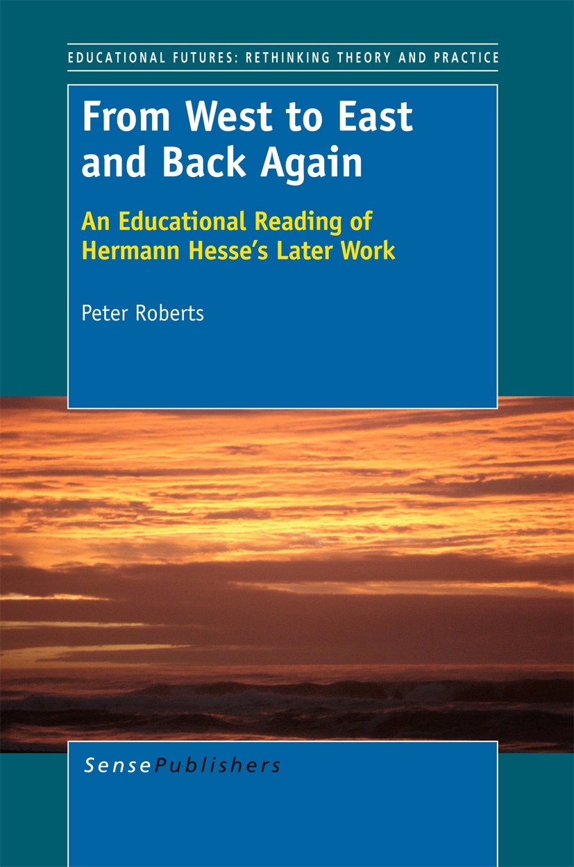 Titlebook: From West to East and Back Again; An Educational Readi Peter Roberts Book 2012 SensePublishers 2012 philosophy of education.educational the Titlebook: From West to East and Back Again; An Educational Readi Peter Roberts Book 2012 SensePublishers 2012 philosophy of education.educational the