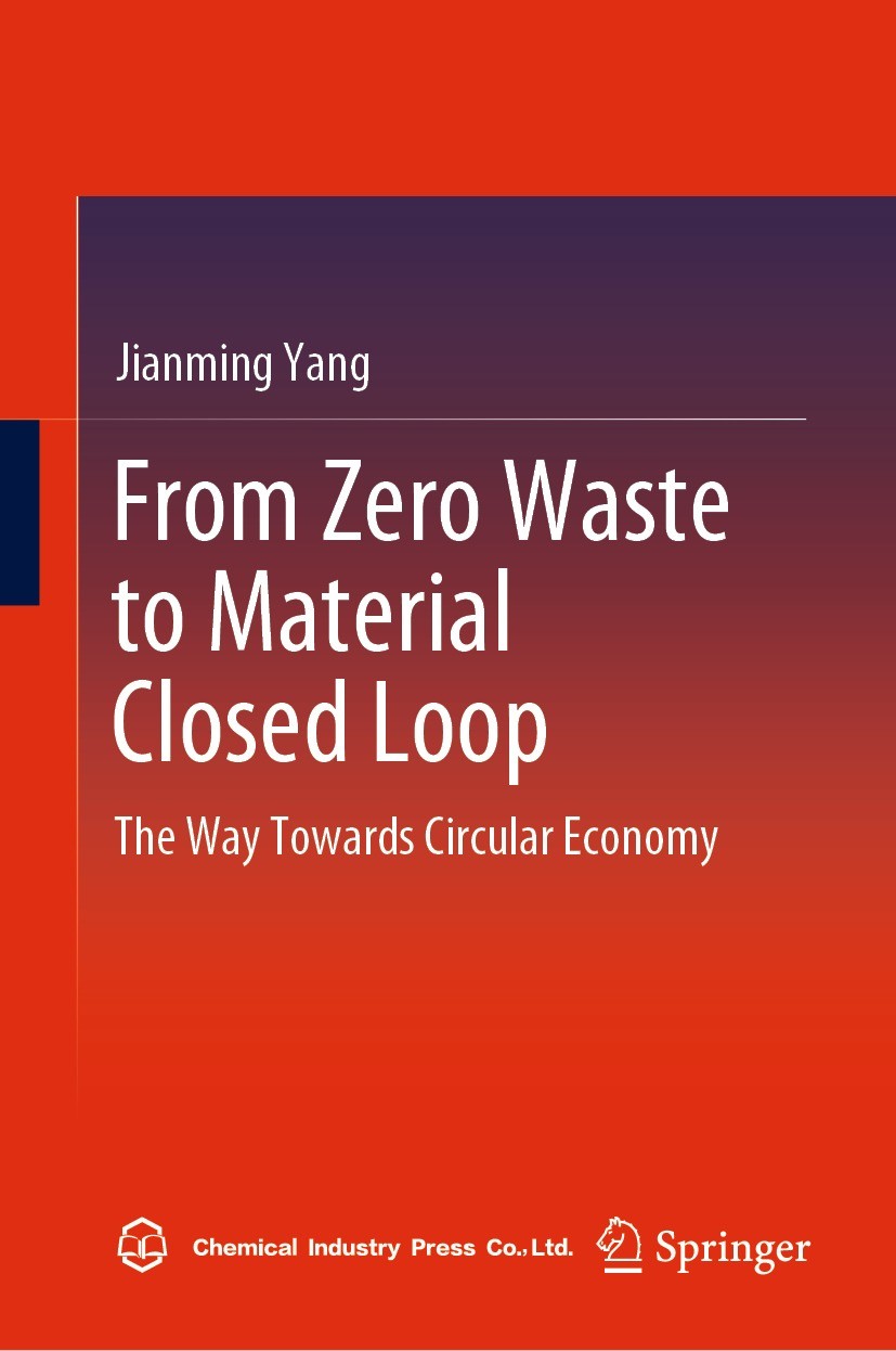 Titlebook: From Zero Waste to Material Closed Loop; The Way Towards Circ Jianming Yang Book 2022 Chemical Industry Press Co., Ltd 2022 Zero waste.Mate Titlebook: From Zero Waste to Material Closed Loop; The Way Towards Circ Jianming Yang Book 2022 Chemical Industry Press Co., Ltd 2022 Zero waste.Mate