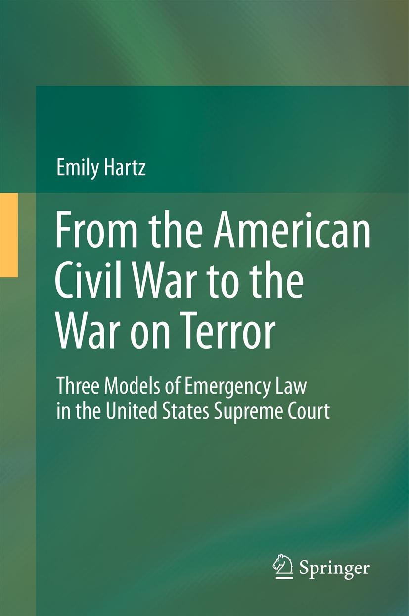 Titlebook: From the American Civil War to the War on Terror; Three Models of Emer Emily Hartz Book 2013 Springer-Verlag Berlin Heidelberg 2013 Constit Titlebook: From the American Civil War to the War on Terror; Three Models of Emer Emily Hartz Book 2013 Springer-Verlag Berlin Heidelberg 2013 Constit