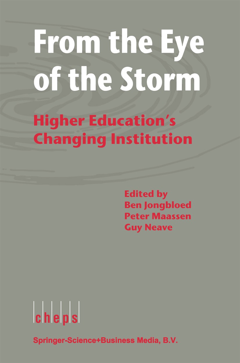 Titlebook: From the Eye of the Storm; Higher Education‘s C Ben Jongbloed,Peter Maassen,Guy Neave Book 1999 Springer Science+Business Media B.V. 1999 E Titlebook: From the Eye of the Storm; Higher Education‘s C Ben Jongbloed,Peter Maassen,Guy Neave Book 1999 Springer Science+Business Media B.V. 1999 E