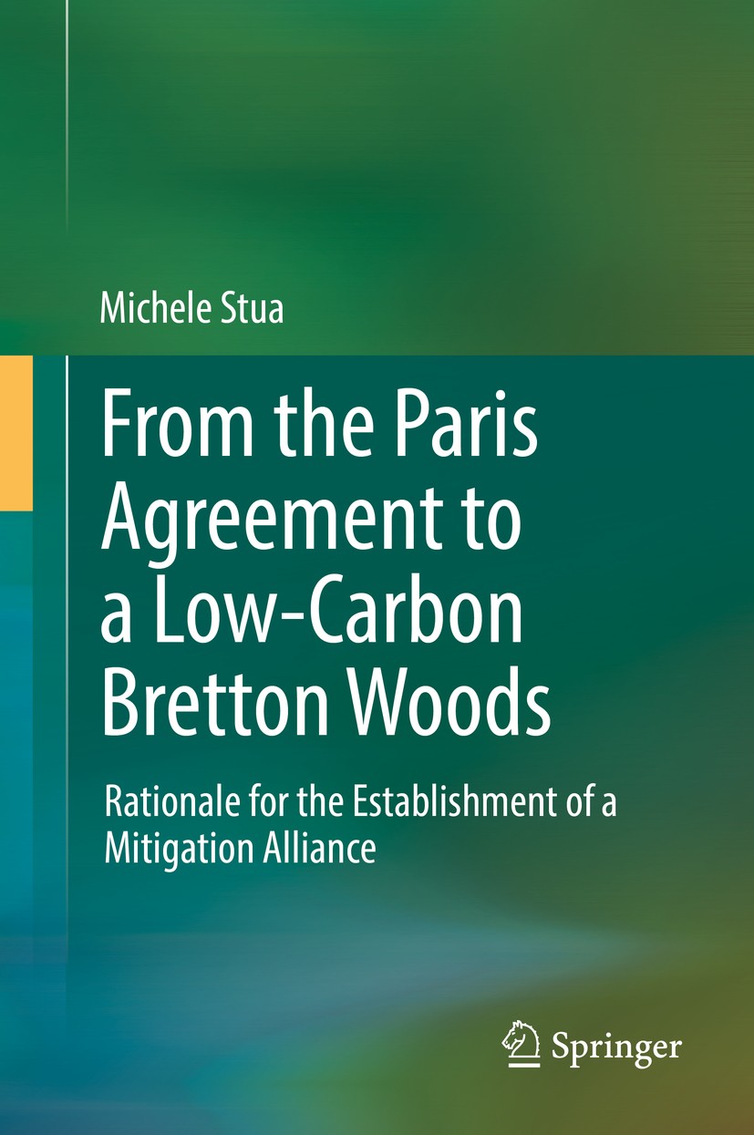 Titlebook: From the Paris Agreement to a Low-Carbon Bretton Woods; Rationale for the Es Michele Stua Book 2017 Springer International Publishing AG 20 Titlebook: From the Paris Agreement to a Low-Carbon Bretton Woods; Rationale for the Es Michele Stua Book 2017 Springer International Publishing AG 20