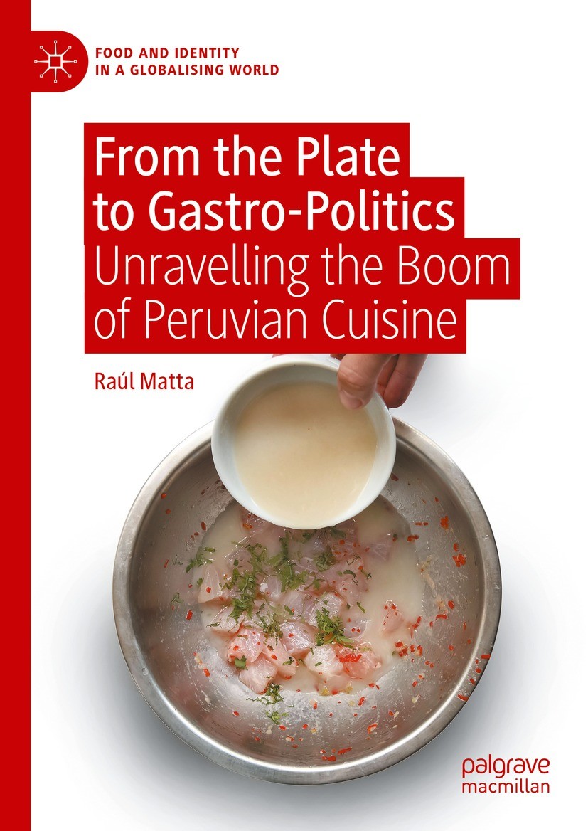 Titlebook: From the Plate to Gastro-Politics ; Unravelling the Boom Raúl Matta Book 2023 The Editor(s) (if applicable) and The Author(s), under exclu Titlebook: From the Plate to Gastro-Politics ; Unravelling the Boom Raúl Matta Book 2023 The Editor(s) (if applicable) and The Author(s), under exclu