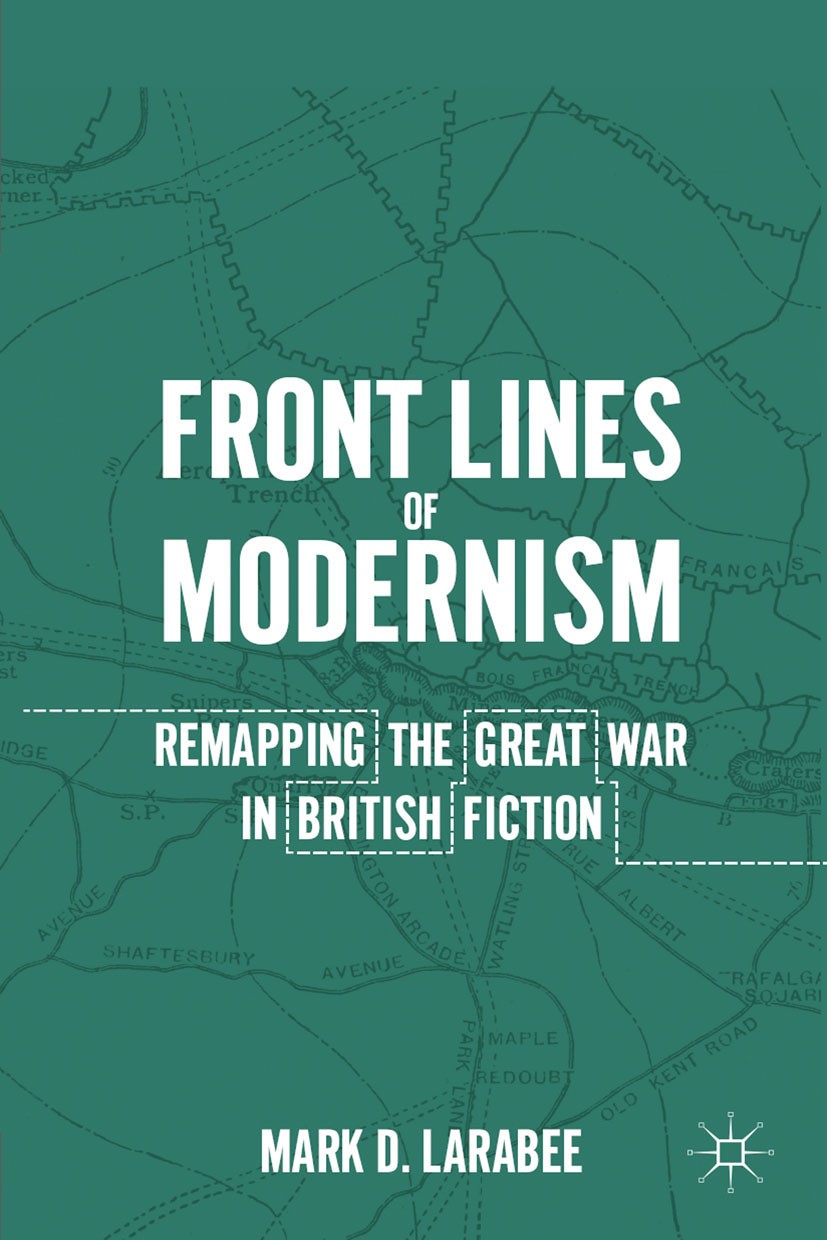Titlebook: Front Lines of Modernism; Remapping the Great Mark D. Larabee Book 2011 Palgrave Macmillan, a division of Nature America Inc. 2011 fiction Titlebook: Front Lines of Modernism; Remapping the Great Mark D. Larabee Book 2011 Palgrave Macmillan, a division of Nature America Inc. 2011 fiction