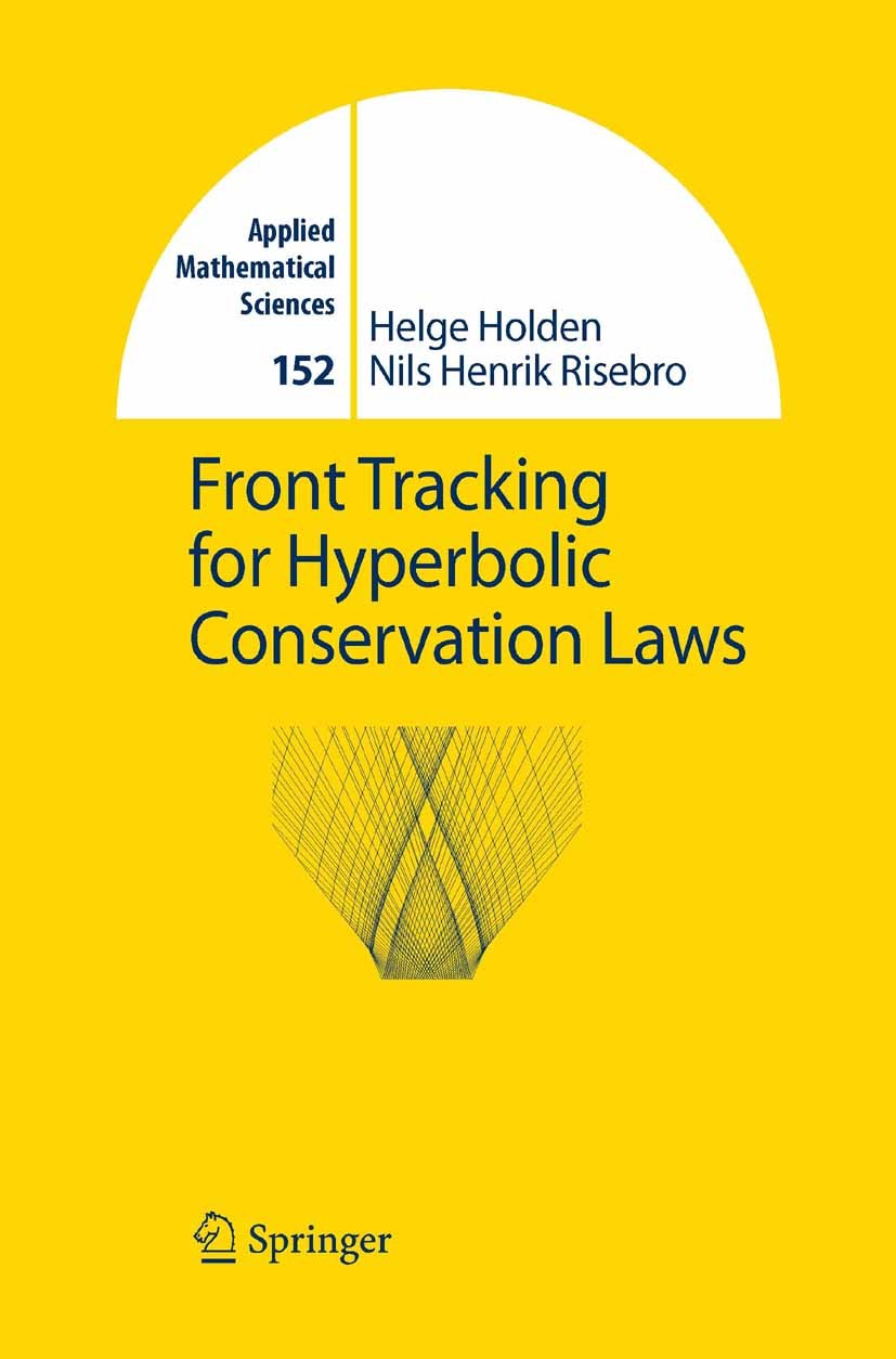 Titlebook: Front Tracking for Hyperbolic Conservation Laws; Helge Holden,Nils Henrik Risebro Textbook 20021st edition Springer-Verlag Berlin Heidelbe Titlebook: Front Tracking for Hyperbolic Conservation Laws; Helge Holden,Nils Henrik Risebro Textbook 20021st edition Springer-Verlag Berlin Heidelbe