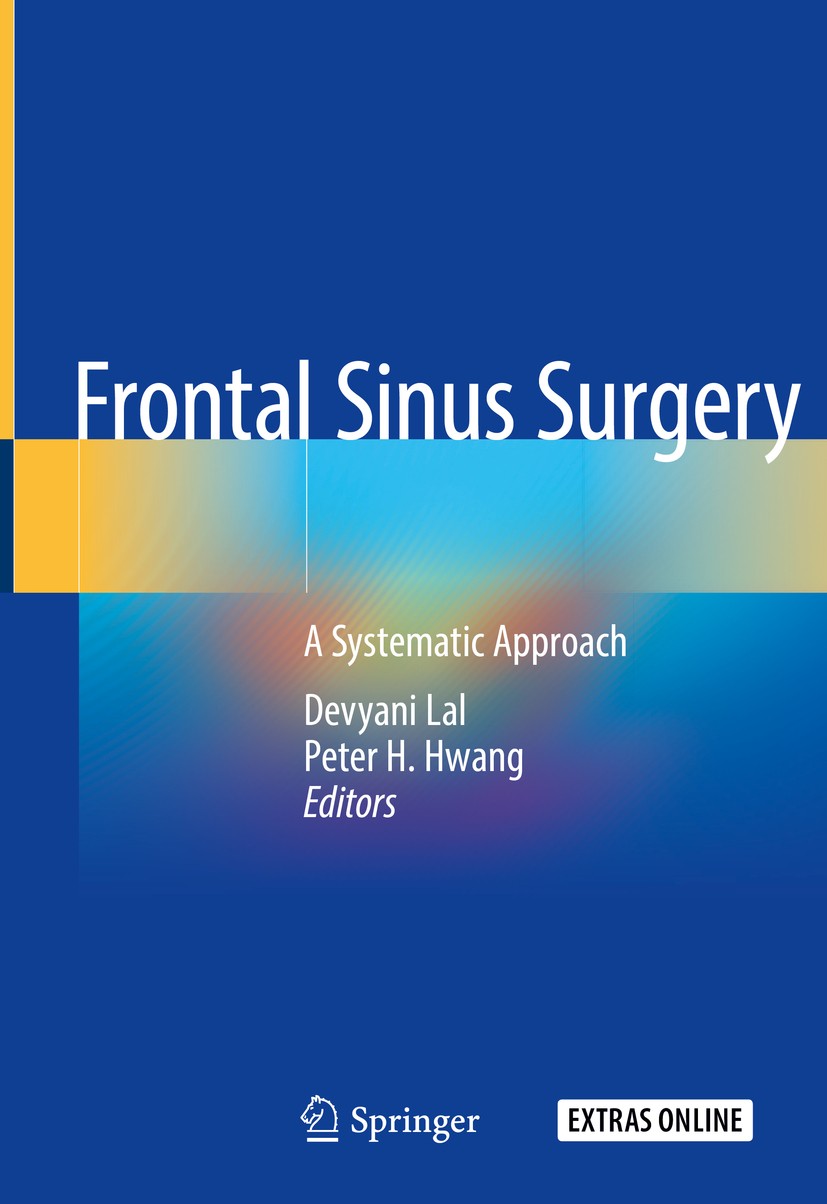 Titlebook: Frontal Sinus Surgery; A Systematic Approac Devyani Lal,Peter H. Hwang Book 2019 Springer Nature Switzerland AG 2019 Endoscopic Frontal Sin Titlebook: Frontal Sinus Surgery; A Systematic Approac Devyani Lal,Peter H. Hwang Book 2019 Springer Nature Switzerland AG 2019 Endoscopic Frontal Sin