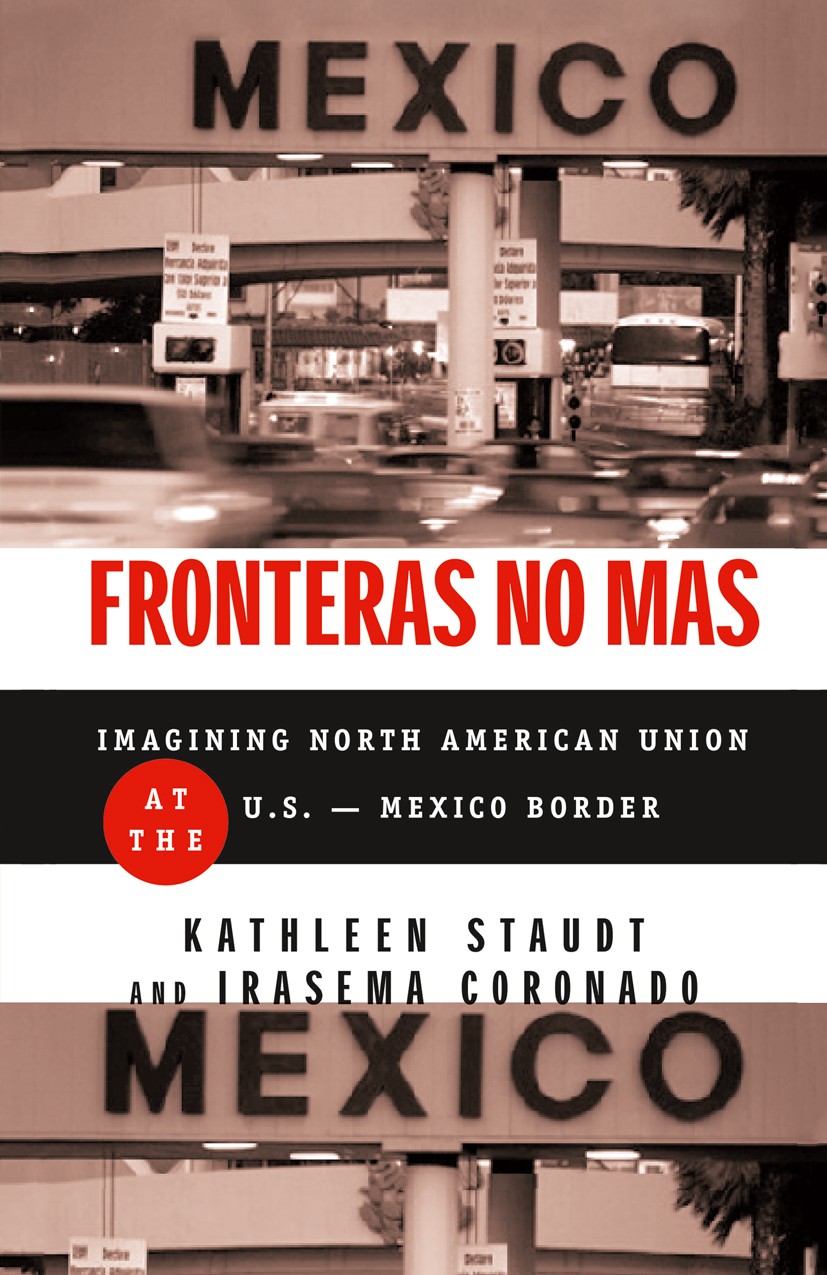 Titlebook: Fronteras No Mas; Toward Social Justic Kathleen Staudt,Irasema Coronado Book 2002 Palgrave Macmillan, a division of Nature America Inc. 200 Titlebook: Fronteras No Mas; Toward Social Justic Kathleen Staudt,Irasema Coronado Book 2002 Palgrave Macmillan, a division of Nature America Inc. 200