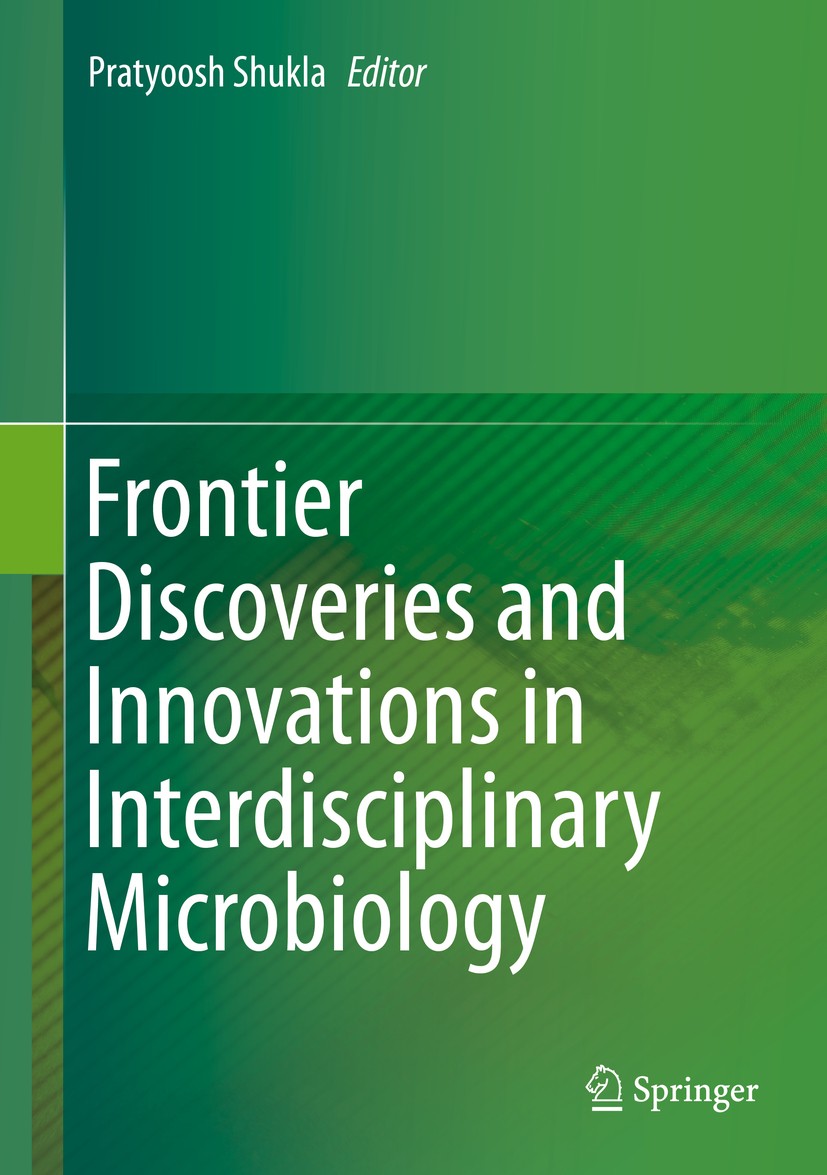 Titlebook: Frontier Discoveries and Innovations in Interdisciplinary Microbiology; Pratyoosh Shukla Book 2016 Springer India 2016 Biotechnology.Enzym Titlebook: Frontier Discoveries and Innovations in Interdisciplinary Microbiology; Pratyoosh Shukla Book 2016 Springer India 2016 Biotechnology.Enzym
