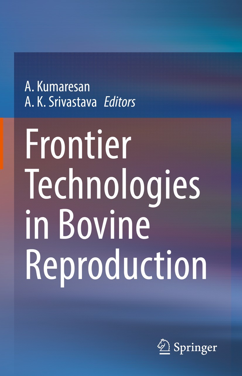 Titlebook: Frontier Technologies in Bovine Reproduction; A. Kumaresan,A. K. Srivastava Book 2022 The Editor(s) (if applicable) and The Author(s), und Titlebook: Frontier Technologies in Bovine Reproduction; A. Kumaresan,A. K. Srivastava Book 2022 The Editor(s) (if applicable) and The Author(s), und