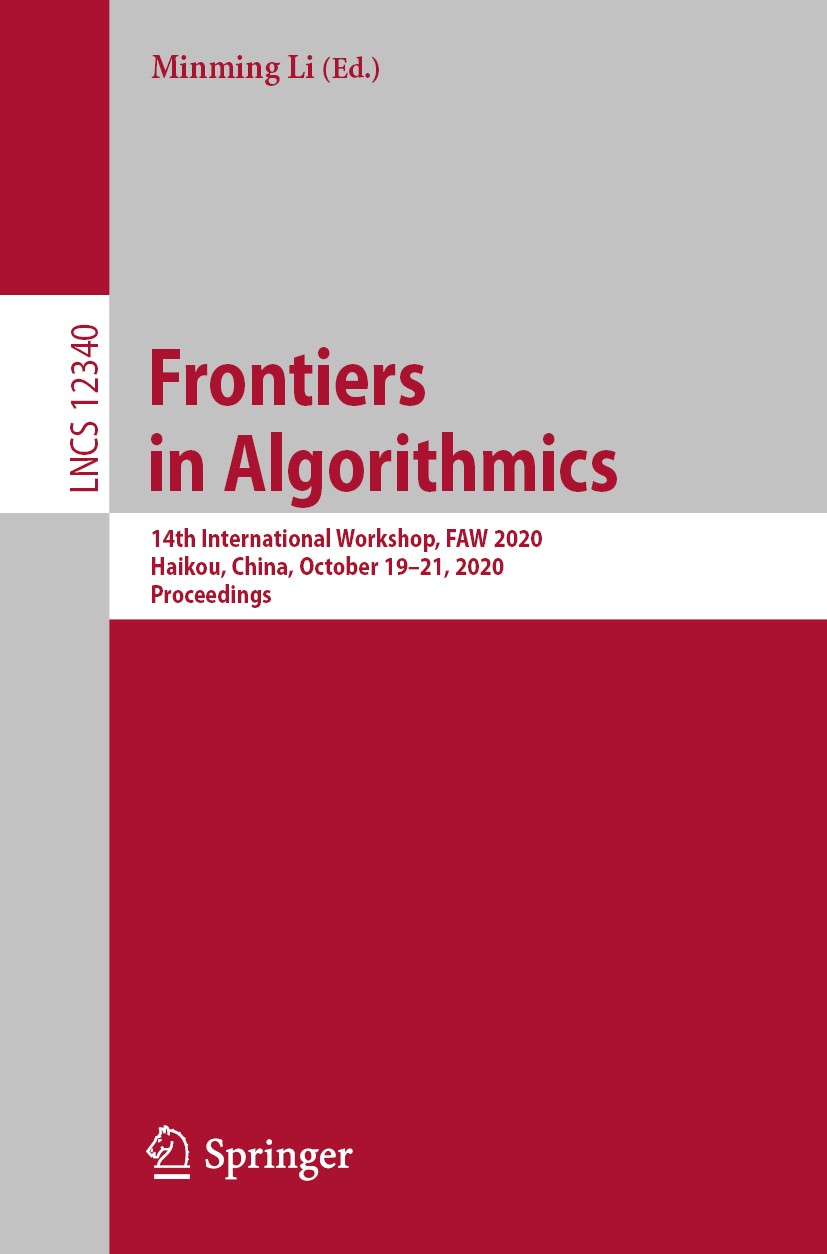 Titlebook: Frontiers in Algorithmics; 14th International W Minming Li Conference proceedings 2020 Springer Nature Switzerland AG 2020 adaptive algorit Titlebook: Frontiers in Algorithmics; 14th International W Minming Li Conference proceedings 2020 Springer Nature Switzerland AG 2020 adaptive algorit