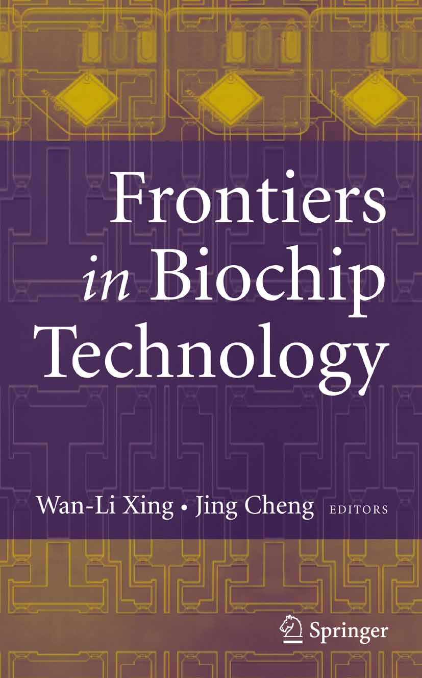 Titlebook: Frontiers in Biochip Technology; Wan-Li Xing (Senior Staff Scientist Deputy Directo Book 2006 Springer-Verlag US 2006 Biochip.Biosensor.DN Titlebook: Frontiers in Biochip Technology; Wan-Li Xing (Senior Staff Scientist Deputy Directo Book 2006 Springer-Verlag US 2006 Biochip.Biosensor.DN