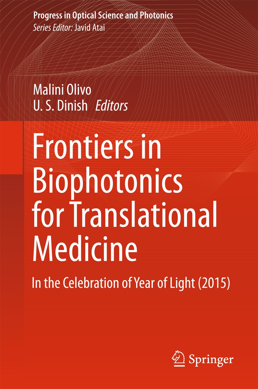Titlebook: Frontiers in Biophotonics for Translational Medicine; In the Celebration o Malini Olivo,U. S. Dinish Book 2016 Springer Science+Business Me Titlebook: Frontiers in Biophotonics for Translational Medicine; In the Celebration o Malini Olivo,U. S. Dinish Book 2016 Springer Science+Business Me