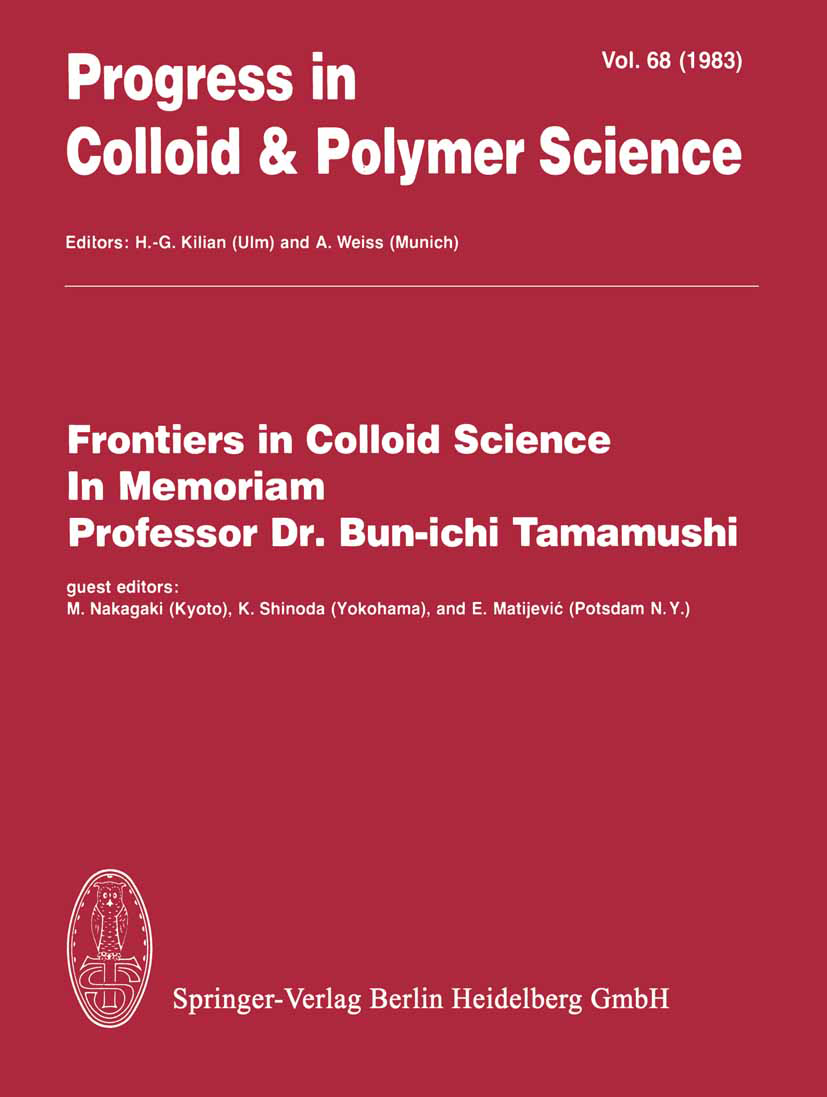 Titlebook: Frontiers in Colloid Science In Memoriam Professor Dr. Bun-ichi Tamamushi; M. Nakagaski,K. Shinoda,E. Matijević Conference proceedings 198 Titlebook: Frontiers in Colloid Science In Memoriam Professor Dr. Bun-ichi Tamamushi; M. Nakagaski,K. Shinoda,E. Matijević Conference proceedings 198