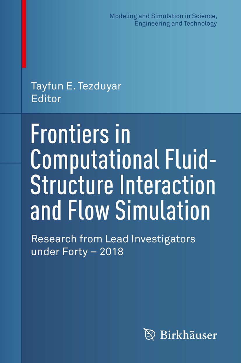 Titlebook: Frontiers in Computational Fluid-Structure Interaction and Flow Simulation; Research from Lead I Tayfun E. Tezduyar Book 2018 Springer Natu Titlebook: Frontiers in Computational Fluid-Structure Interaction and Flow Simulation; Research from Lead I Tayfun E. Tezduyar Book 2018 Springer Natu