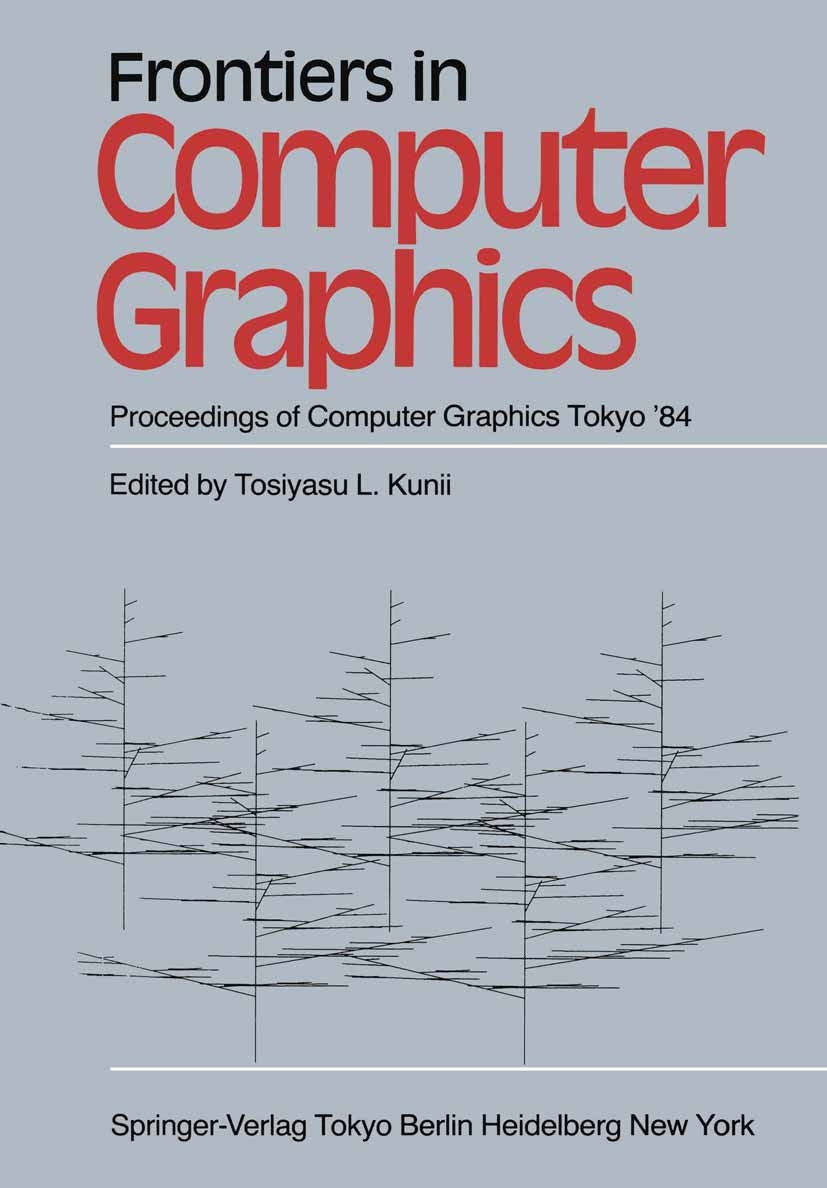 Titlebook: Frontiers in Computer Graphics; Proceedings of Compu Tosiyasu L. Kunii (Professor & Director) Conference proceedings 1985 Springer-Verlag T Titlebook: Frontiers in Computer Graphics; Proceedings of Compu Tosiyasu L. Kunii (Professor & Director) Conference proceedings 1985 Springer-Verlag T