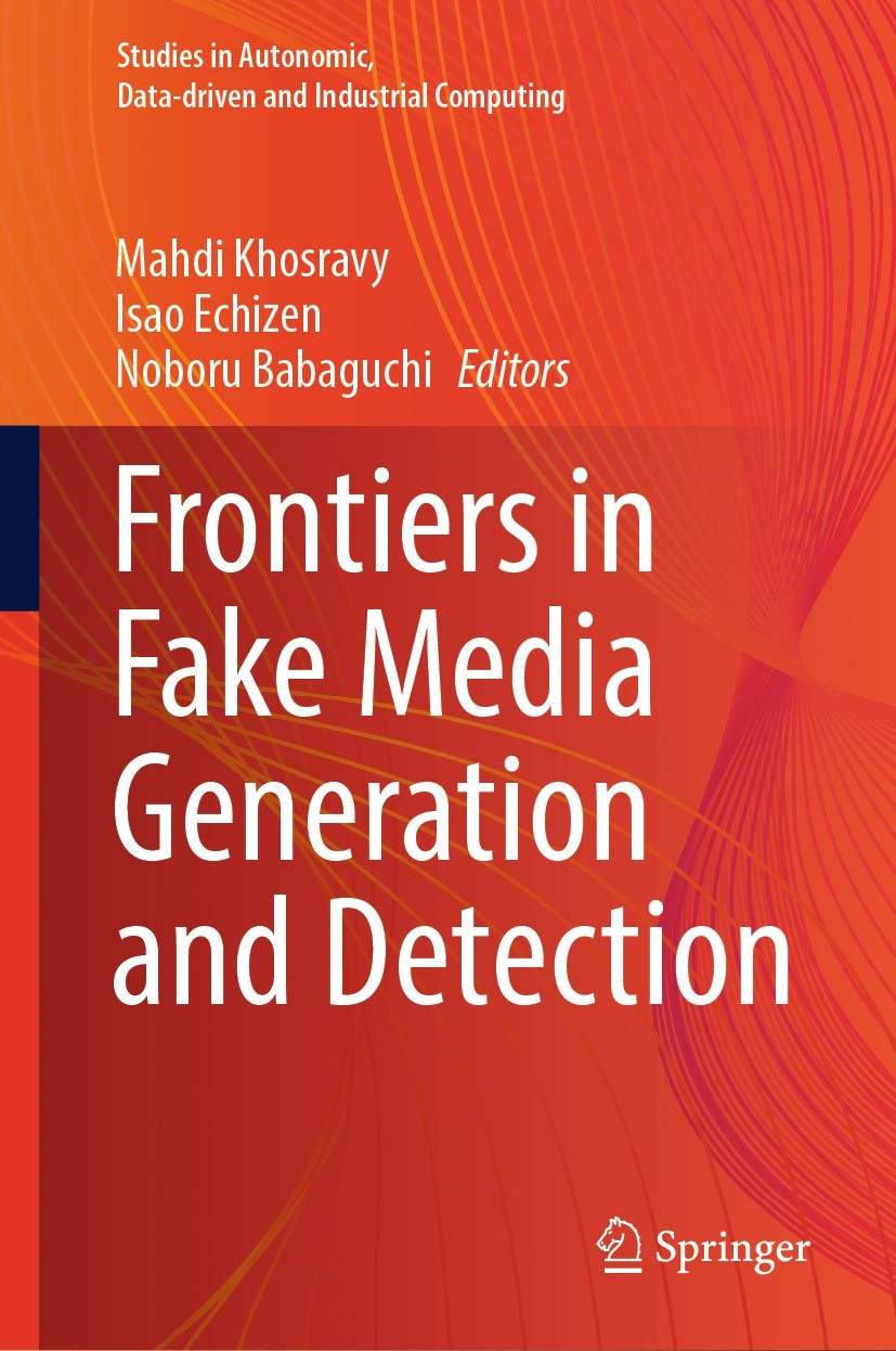 Titlebook: Frontiers in Fake Media Generation and Detection; Mahdi Khosravy,Isao Echizen,Noboru Babaguchi Book 2022 The Editor(s) (if applicable) and Titlebook: Frontiers in Fake Media Generation and Detection; Mahdi Khosravy,Isao Echizen,Noboru Babaguchi Book 2022 The Editor(s) (if applicable) and