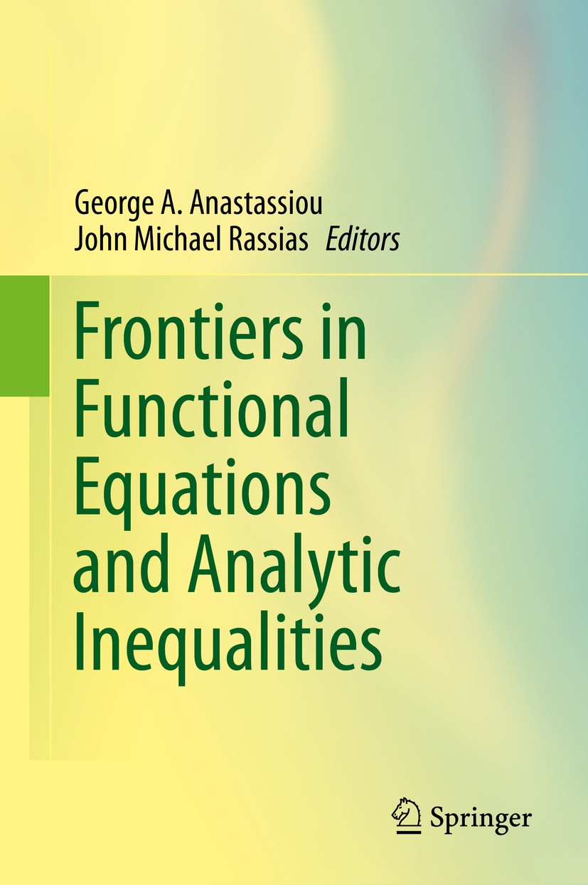 Titlebook: Frontiers in Functional Equations and Analytic Inequalities; George A. Anastassiou,John Michael Rassias Book 2019 Springer Nature Switzerl Titlebook: Frontiers in Functional Equations and Analytic Inequalities; George A. Anastassiou,John Michael Rassias Book 2019 Springer Nature Switzerl