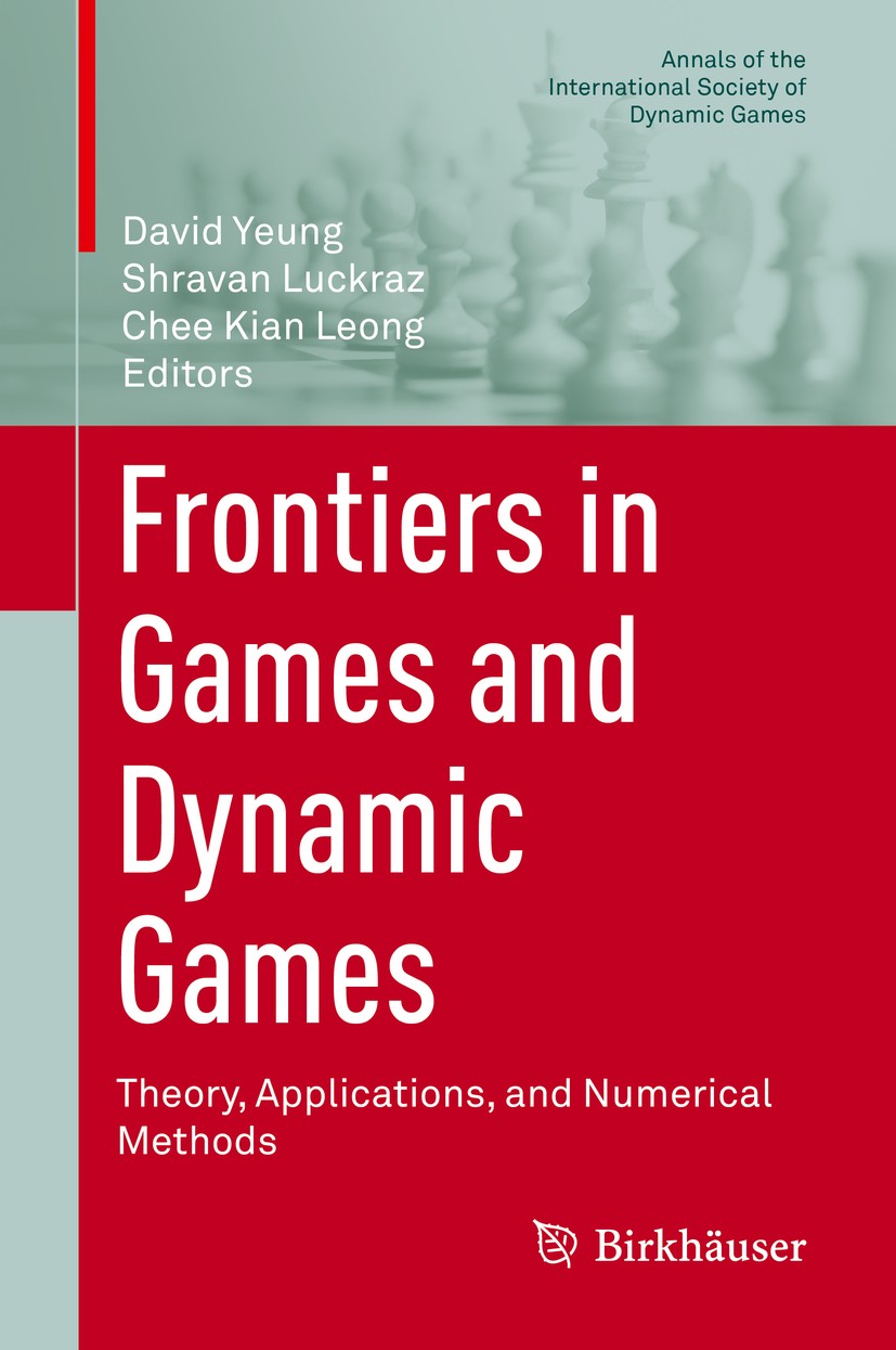 Titlebook: Frontiers in Games and Dynamic Games; Theory, Applications David Yeung,Shravan Luckraz,Chee Kian Leong Book 2020 Springer Nature Switzerlan Titlebook: Frontiers in Games and Dynamic Games; Theory, Applications David Yeung,Shravan Luckraz,Chee Kian Leong Book 2020 Springer Nature Switzerlan