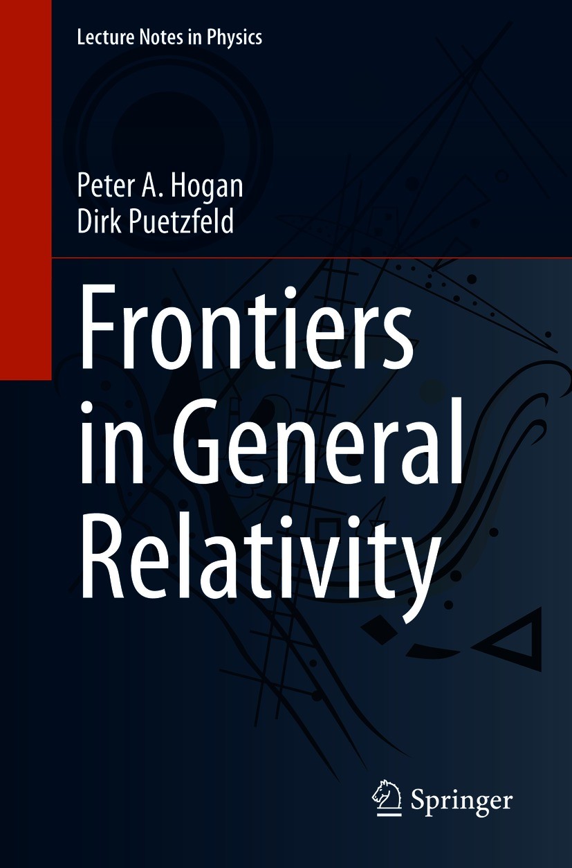 Titlebook: Frontiers in General Relativity; Peter A. Hogan,Dirk Puetzfeld Book 2021 The Editor(s) (if applicable) and The Author(s), under exclusive Titlebook: Frontiers in General Relativity; Peter A. Hogan,Dirk Puetzfeld Book 2021 The Editor(s) (if applicable) and The Author(s), under exclusive