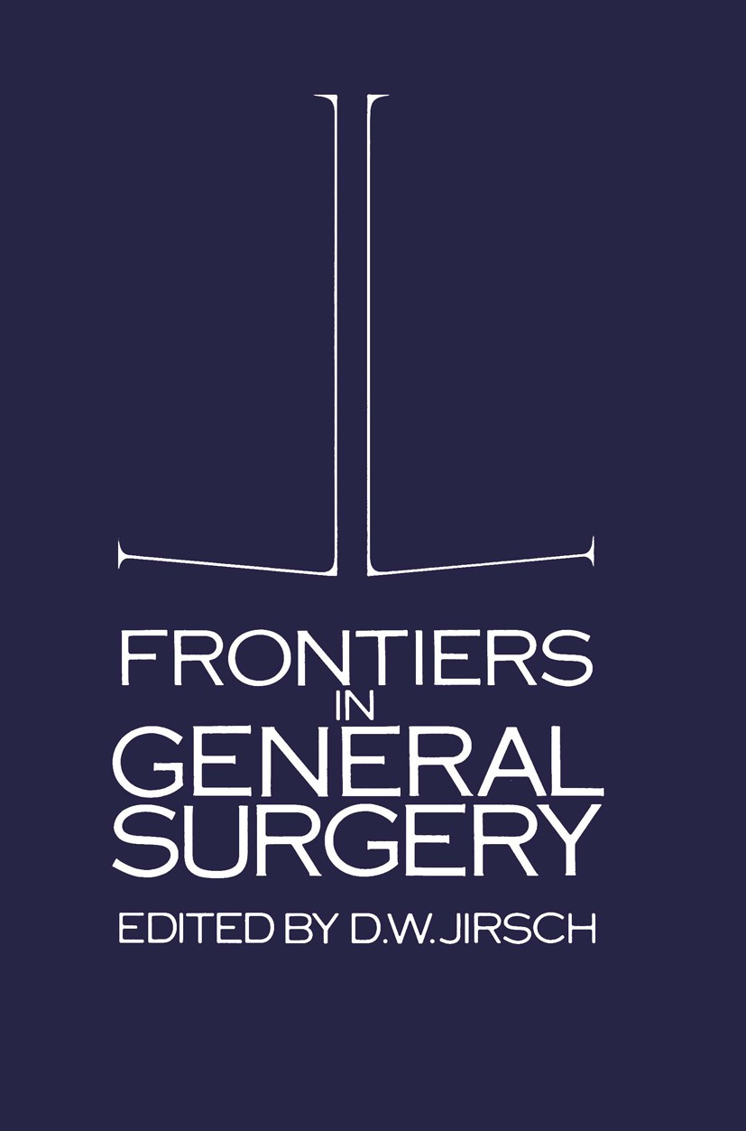 Titlebook: Frontiers in General Surgery; D. W. Jirsch (Consultant General Surgeon, Associat Book 1982 MTP Press Limited 1982 general surgery.surgery Titlebook: Frontiers in General Surgery; D. W. Jirsch (Consultant General Surgeon, Associat Book 1982 MTP Press Limited 1982 general surgery.surgery