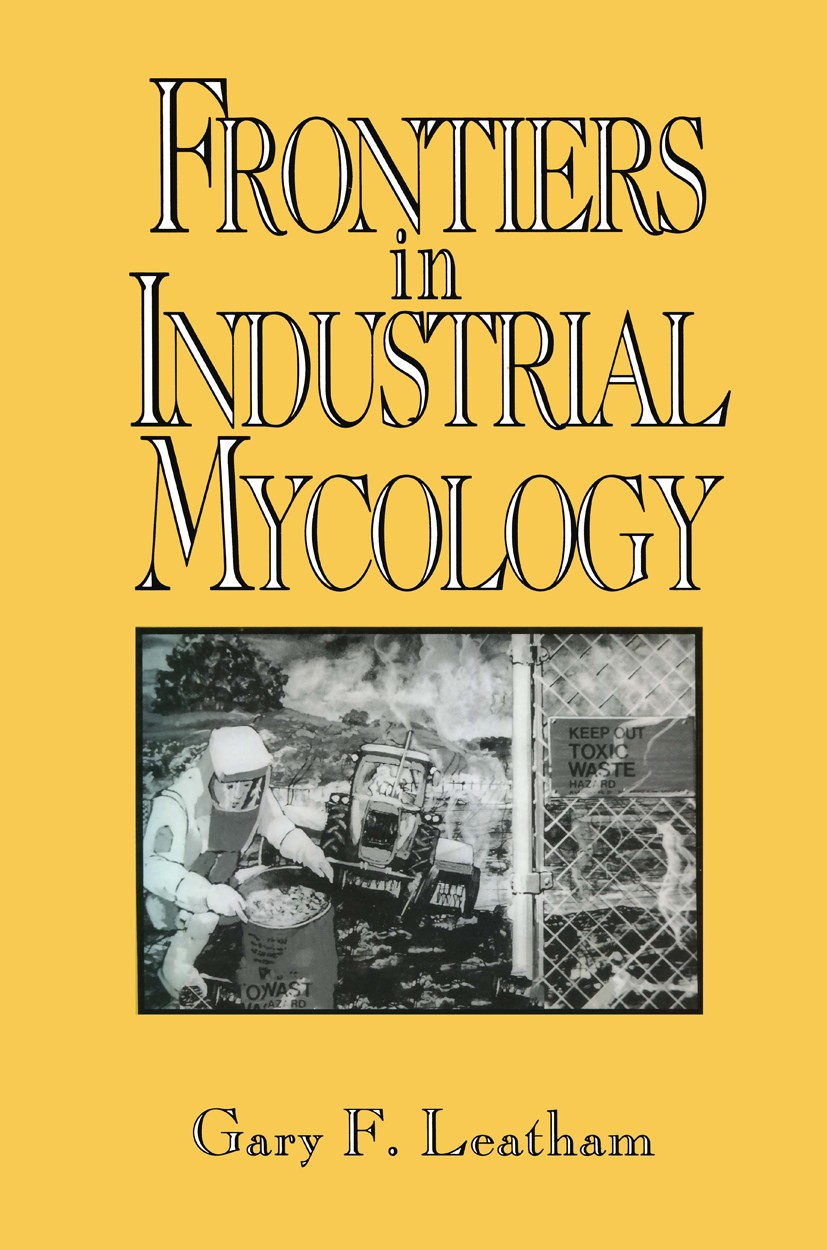 Titlebook: Frontiers in Industrial Mycology; Gary F. Leatham (Senior Scientist) Book 1992 Routledge, Chapman & Hall, Inc. 1992 Expression.Pathogen.bi Titlebook: Frontiers in Industrial Mycology; Gary F. Leatham (Senior Scientist) Book 1992 Routledge, Chapman & Hall, Inc. 1992 Expression.Pathogen.bi