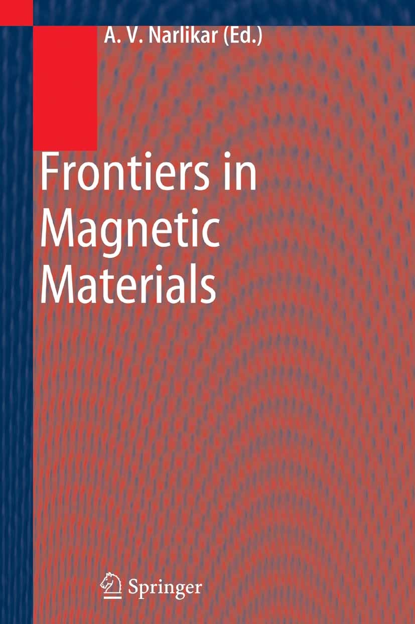 Titlebook: Frontiers in Magnetic Materials; Anant V. Narlikar Book 2005 Springer-Verlag Berlin Heidelberg 2005 Semiconductor.Transmission.electronic Titlebook: Frontiers in Magnetic Materials; Anant V. Narlikar Book 2005 Springer-Verlag Berlin Heidelberg 2005 Semiconductor.Transmission.electronic