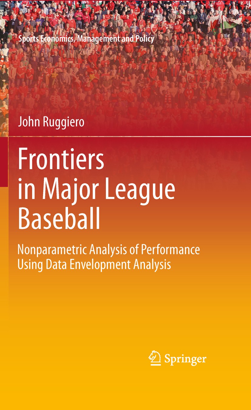 Titlebook: Frontiers in Major League Baseball; Nonparametric Analys John Ruggiero Book 20111st edition Springer Science+Business Media, LLC 2011 Baseb Titlebook: Frontiers in Major League Baseball; Nonparametric Analys John Ruggiero Book 20111st edition Springer Science+Business Media, LLC 2011 Baseb