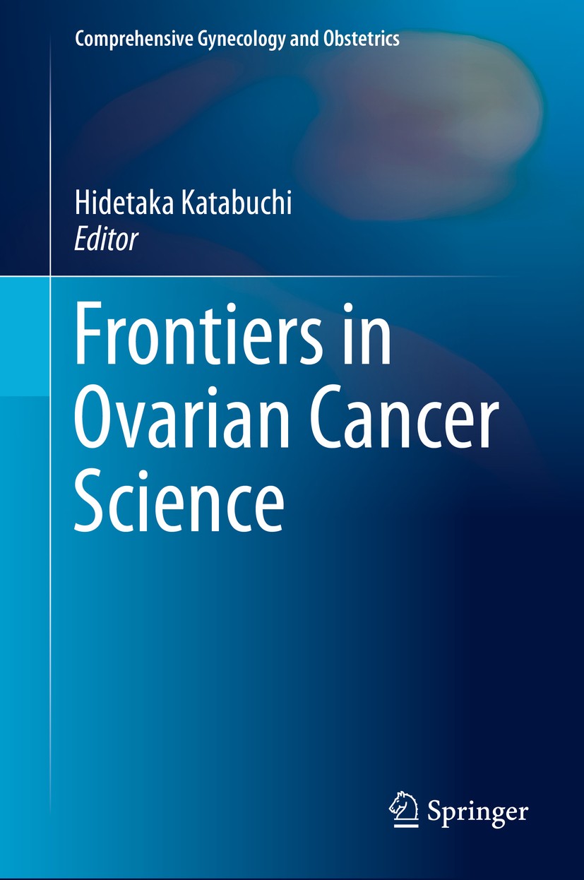 Titlebook: Frontiers in Ovarian Cancer Science; Hidetaka Katabuchi Book 2017 The Editor(s) (if applicable) and The Author(s), under exclusive license Titlebook: Frontiers in Ovarian Cancer Science; Hidetaka Katabuchi Book 2017 The Editor(s) (if applicable) and The Author(s), under exclusive license