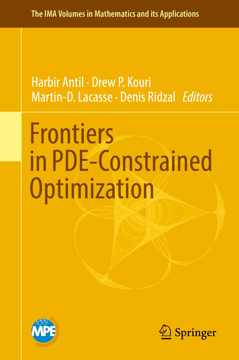 Titlebook: Frontiers in PDE-Constrained Optimization; Harbir Antil,Drew P. Kouri,Denis Ridzal Book 2018 National Technology & Engineering Solutions o Titlebook: Frontiers in PDE-Constrained Optimization; Harbir Antil,Drew P. Kouri,Denis Ridzal Book 2018 National Technology & Engineering Solutions o