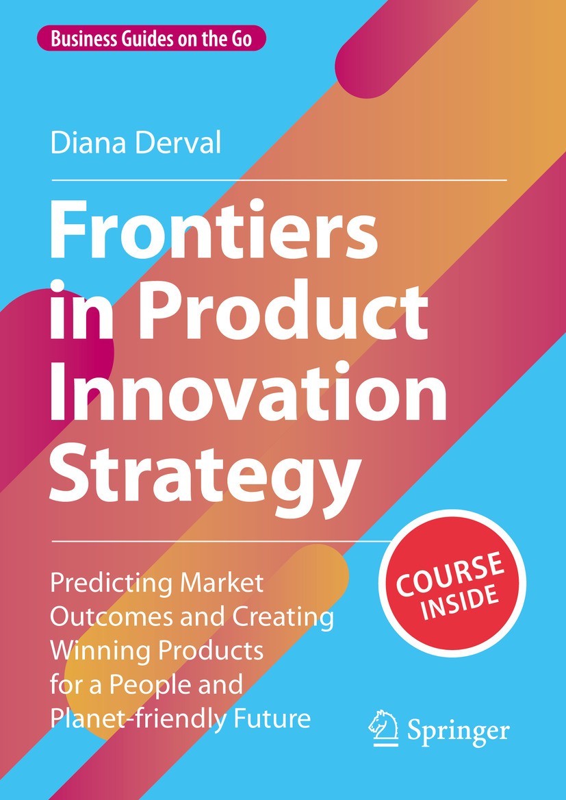 Titlebook: Frontiers in Product Innovation Strategy; Predicting Market Ou Diana Derval Book 2023 The Editor(s) (if applicable) and The Author(s), unde Titlebook: Frontiers in Product Innovation Strategy; Predicting Market Ou Diana Derval Book 2023 The Editor(s) (if applicable) and The Author(s), unde