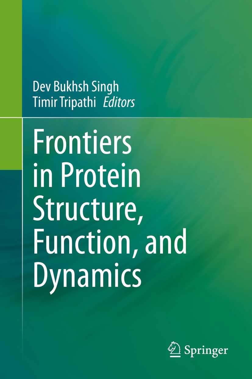 Titlebook: Frontiers in Protein Structure, Function, and Dynamics; Dev Bukhsh Singh,Timir Tripathi Book 2020 Springer Nature Singapore Pte Ltd. 2020 Titlebook: Frontiers in Protein Structure, Function, and Dynamics; Dev Bukhsh Singh,Timir Tripathi Book 2020 Springer Nature Singapore Pte Ltd. 2020